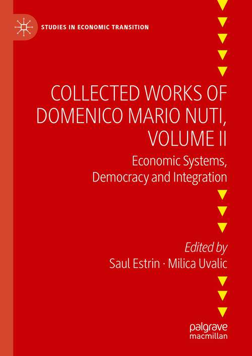 Book cover of Collected Works of Domenico Mario Nuti, Volume II: Economic Systems, Democracy and Integration (1st ed. 2023) (Studies in Economic Transition)
