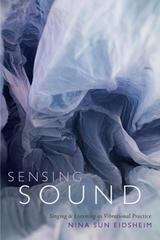 Book cover of Sensing Sound: Singing and Listening as Vibrational Practice