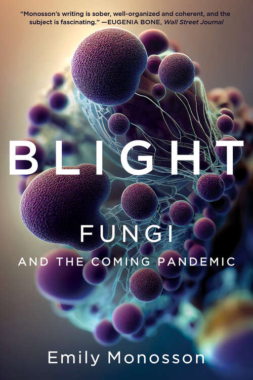 Book cover of Blight: Fungi and the Coming Pandemic