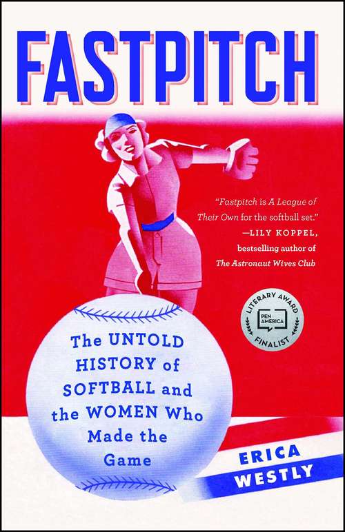 Book cover of Fastpitch: The Untold History of Softball and the Women Who Made the Game