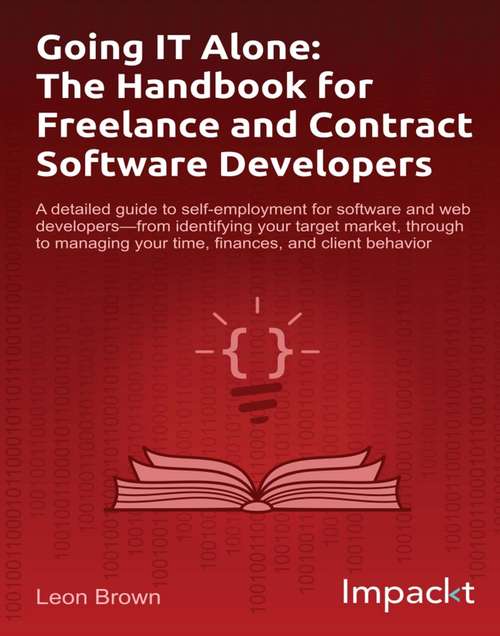 Book cover of Going IT Alone: The Handbook for Freelance and Contract Software Developers