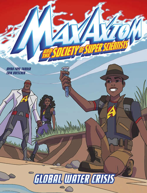 Book cover of Global Water Crisis: A Max Axiom Super Scientist Adventure (Max Axiom and the Society of Super Scientists)