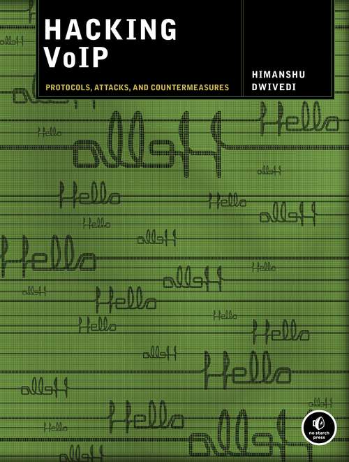 Hacking VoIP: Protocols, Attacks, and Countermeasures (No Starch Press Ser.)