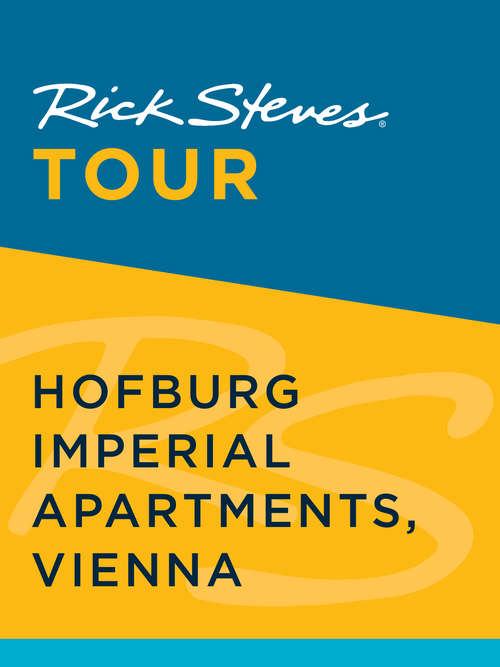 Book cover of Rick Steves Tour: Hofburg Imperial Apartments, Vienna (Rick Steves)