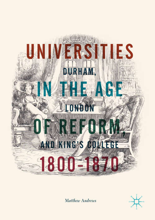 Book cover of Universities in the Age of Reform, 1800–1870: Durham, London and King’s College