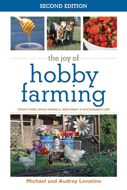 Book cover of The Joy of Hobby Farming: Grow Food, Raise Animals, and Enjoy a Sustainable Life (Second) (Joy of Series)