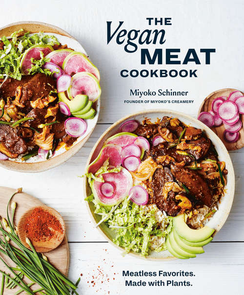 Book cover of The Vegan Meat Cookbook: Meatless Favorites. Made with Plants. [A Plant-Based Cookbook]