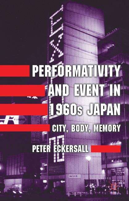 Book cover of Performativity and Event in 1960s Japan: City, Body, Memory