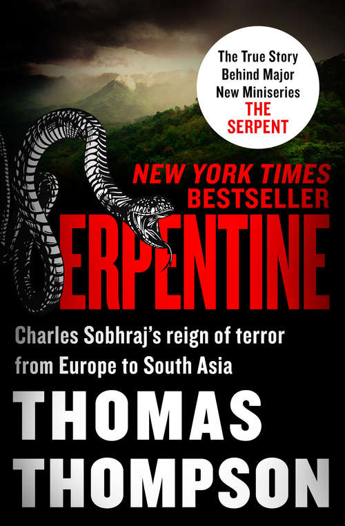 Book cover of Serpentine: The True Story of a Serial Killer's Reign of Terror from Europe to South Asia