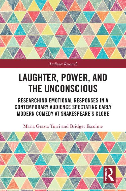 Book cover of Laughter, Power, and the Unconscious: Researching Emotional Responses in a Contemporary Audience Spectating Early Modern Comedy at Shakespeare's Globe (1) (Audience Research)