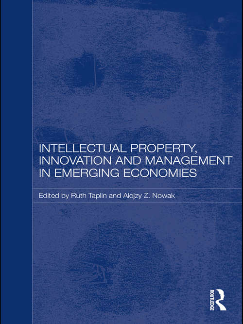Book cover of Intellectual Property, Innovation and Management in Emerging Economies (Routledge Studies in the Growth Economies of Asia)