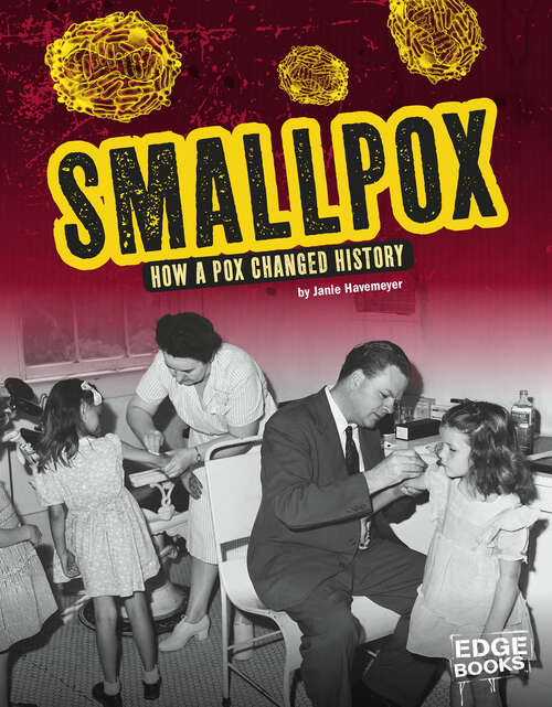 Book cover of Smallpox: How A Pox Changed History (Infected! Ser.)