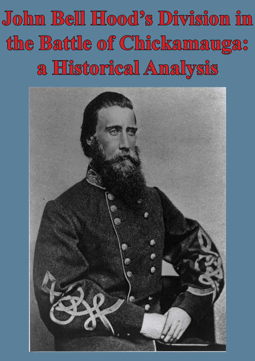 Book cover of John Bell Hood’s Division In The Battle Of Chickamauga: A Historical Analysis [Illustated Edition]