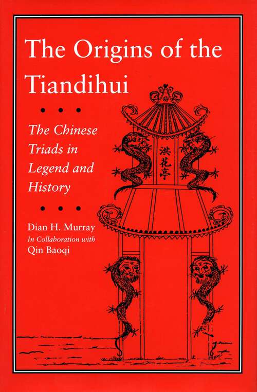 Book cover of The Origins of the Tiandihui: The Chinese Triads in Legend and History