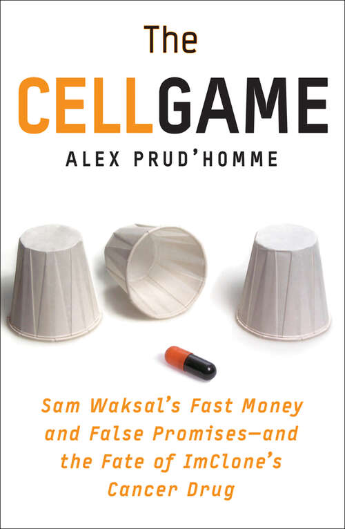 Book cover of The Cell Game: Sam Waksal's Fast Money and False Promises—and the Fate of ImClone's Cancer Drug