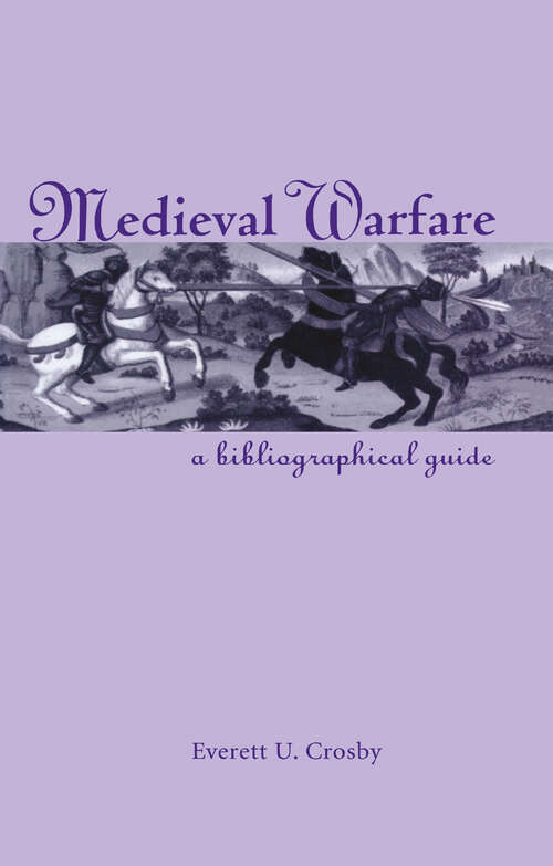 Book cover of Medieval Warfare: A Bibliographical Guide