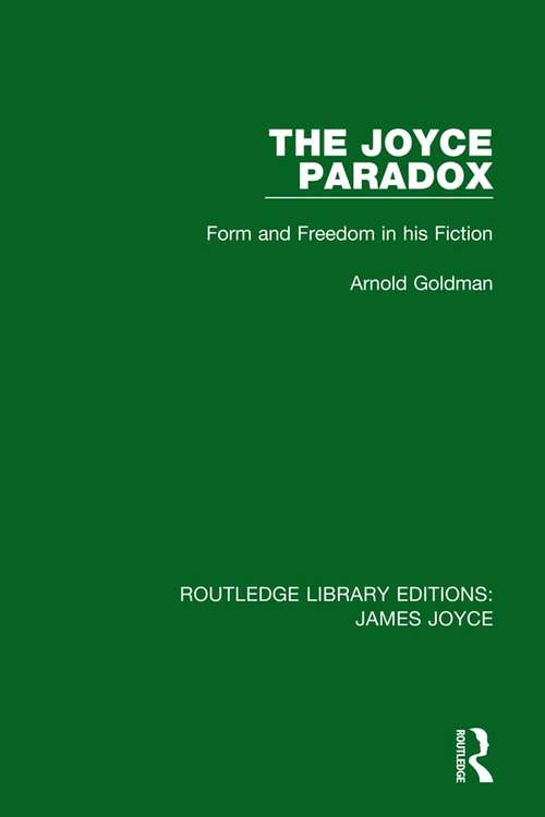 Book cover of The Joyce Paradox: Form and Freedom in his Fiction (Routledge Library Editions: James Joyce #2)