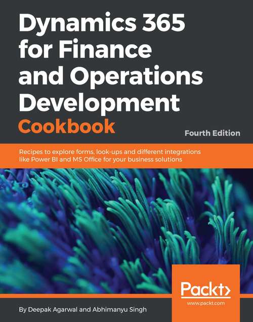 Book cover of Dynamics 365 for Finance and Operations Development Cookbook - Fourth Edition (4)