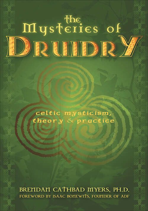 Book cover of The Mysteries of Druidry: Celtic Mysticism, Theory & Practice