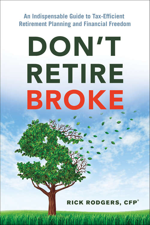Book cover of Don't Retire Broke: An Indispensable Guide to Tax-Efficient Retirement Planning and Financial Freedom