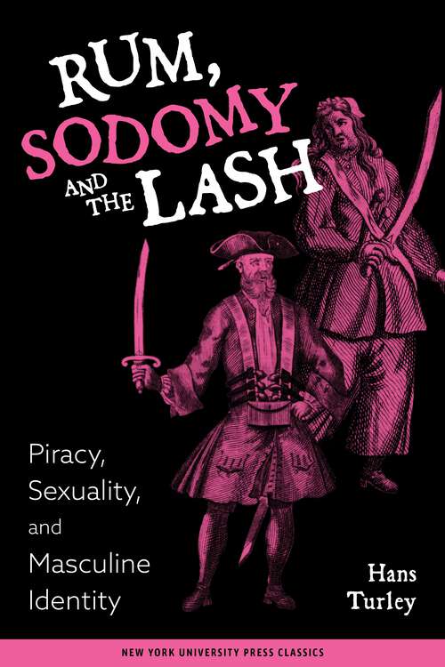 Book cover of Rum, Sodomy, and the Lash: Piracy, Sexuality, and Masculine Identity