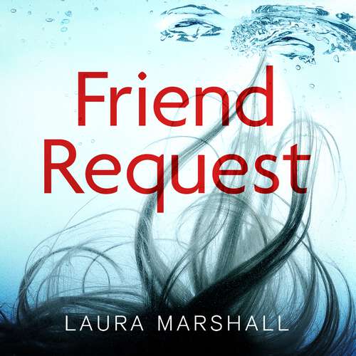 Book cover of Friend Request: The utterly addictive psychological thriller with a twist you won't see coming!