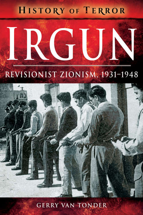 Book cover of Irgun: Revisionist Zionism, 1931–1948 (History of Terror)