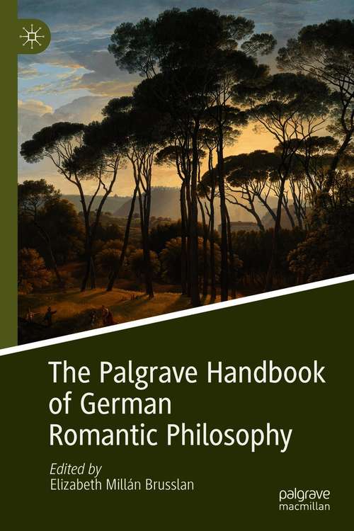 Book cover of The Palgrave Handbook of German Romantic Philosophy (1st ed. 2020) (Palgrave Handbooks in German Idealism)