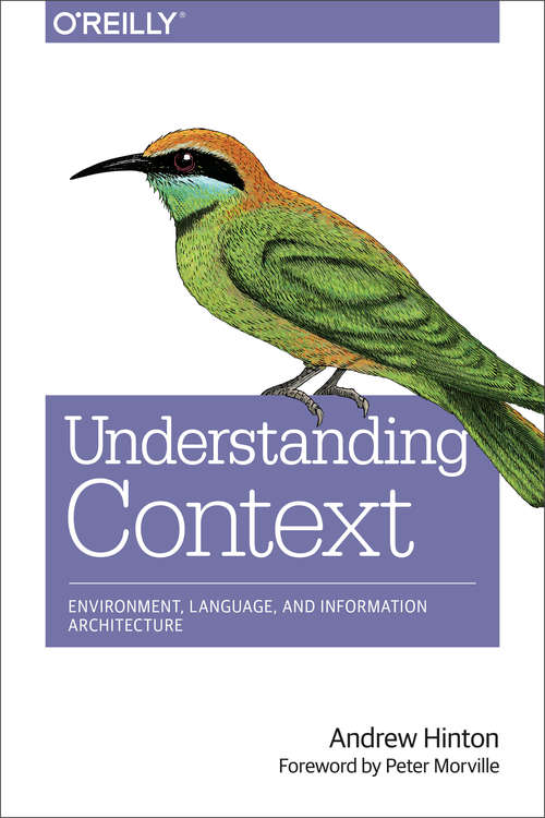 Book cover of Understanding Context: Environment, Language, and Information Architecture