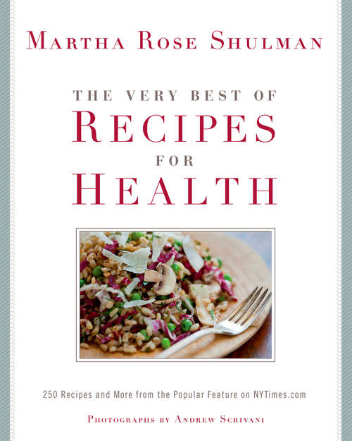 Book cover of The Very Best of Recipes for Health: 250 Recipes and More from the Popular Feature on NYTimes.com