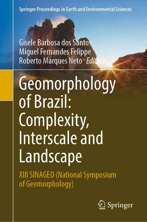 Book cover of Geomorphology of Brazil: Complexity, Interscale and Landscape: XIII SINAGEO (National Symposium of Geomorphology) (1st ed. 2022) (Springer Proceedings in Earth and Environmental Sciences)