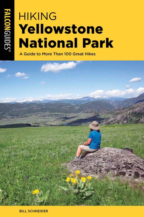 Book cover of Hiking Yellowstone National Park: A Guide To More Than 100 Great Hikes (4th Edition) (Regional Hiking Series)