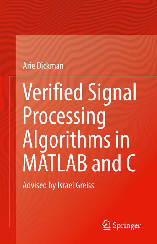 Verified Signal Processing Algorithms in Matlab and C: Advised by Israel Greiss