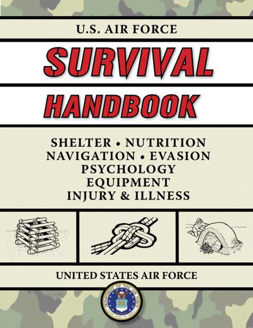 Book cover of U.S. Air Force Survival Handbook: The Portable and Essential Guide to Staying Alive