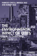 The Environmental Impact of Cities: Death by Democracy and Capitalism (Routledge Studies in Sustainability)