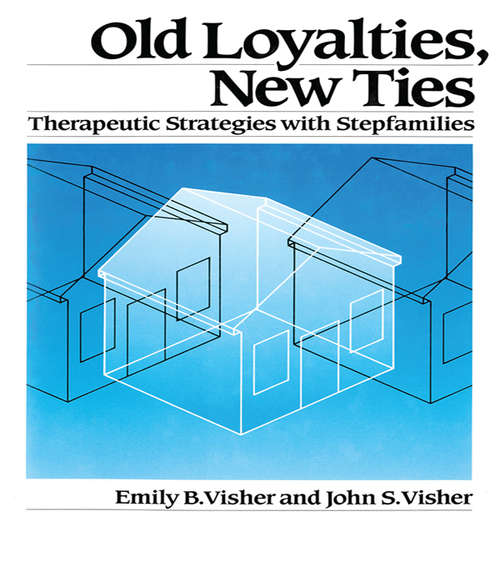 Old Loyalties, New Ties: Therapeutic Strategies with Stepfamilies