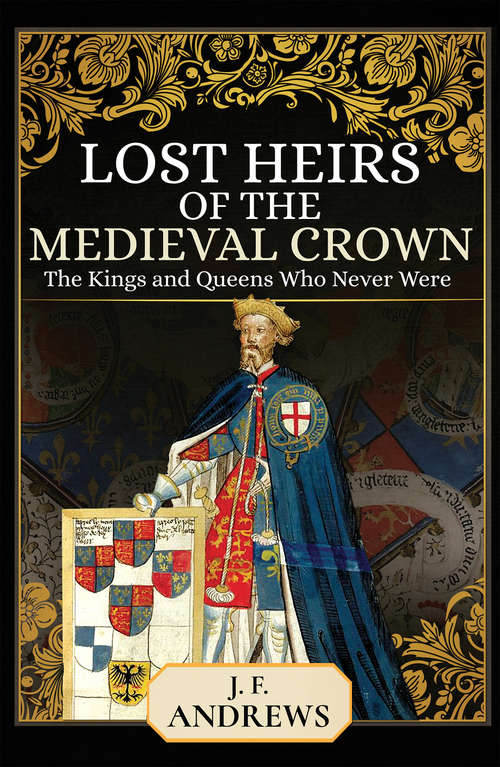 Book cover of Lost Heirs of the Medieval Crown: The Kings and Queens Who Never Were