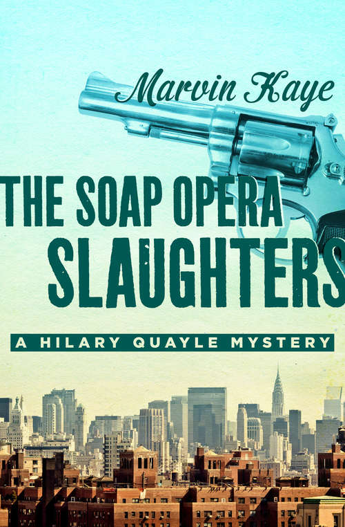 The Soap Opera Slaughters (The Hilary Quayle Mysteries #5)