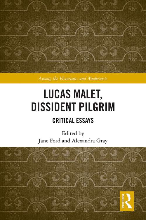 Lucas Malet, Dissident Pilgrim: Critical Essays (Among the Victorians and Modernists)
