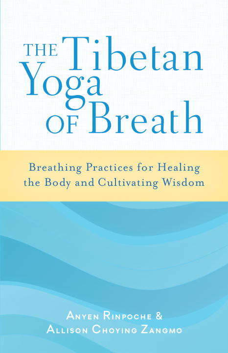 Book cover of The Tibetan Yoga of Breath: Breathing Practices for Healing the Body and Cultivating Wisdom