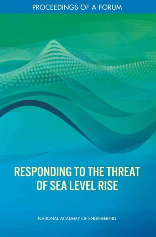 Responding to the Threat of Sea Level Rise: Proceedings of a Forum