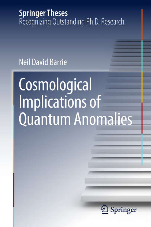 Cosmological Implications of Quantum Anomalies (Springer Theses)