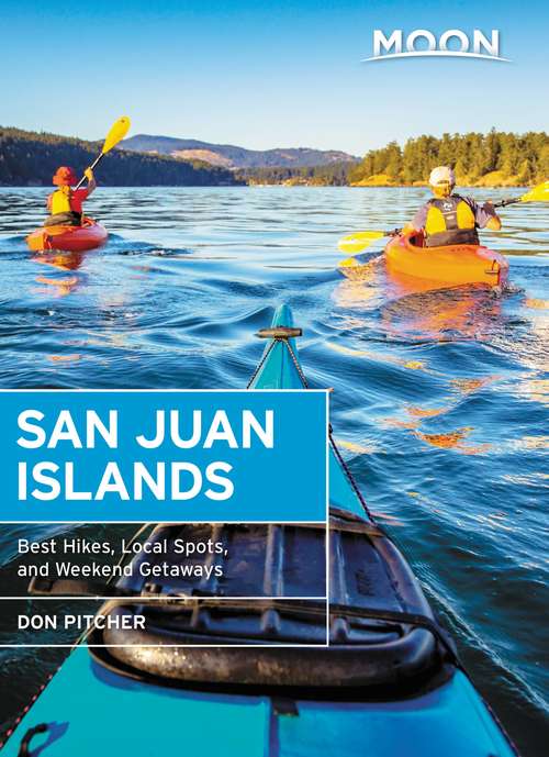 Book cover of Moon San Juan Islands: Best Hikes, Local Spots, and Weekend Getaways (6) (Travel Guide)