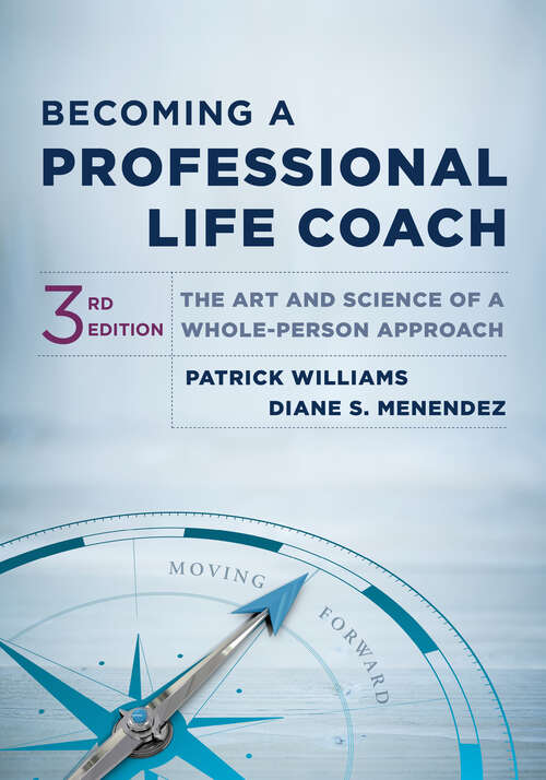 Book cover of Becoming a Professional Life Coach: The Art and Science of a Whole-Person Approach (Third) (Third)