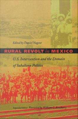 Book cover of Rural Revolt in Mexico: U.S. Intervention and the Domain of Subaltern Politics Expanded Edition