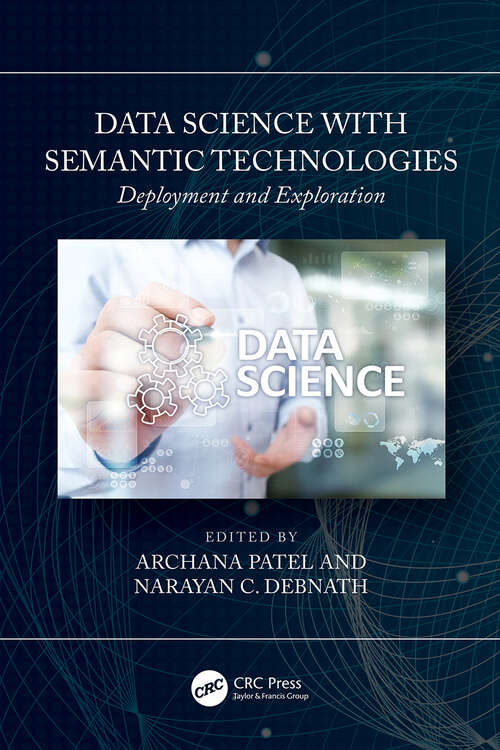 Book cover of Data Science with Semantic Technologies: Deployment and Exploration