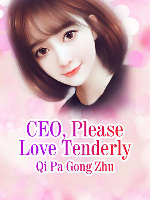 Book cover of CEO, Please Love Tenderly: Volume 6 (Volume 6 #6)
