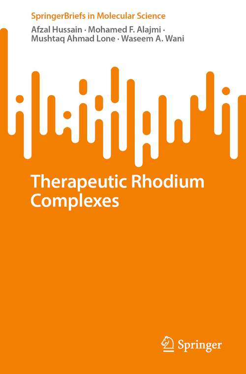 Book cover of Therapeutic Rhodium Complexes (1st ed. 2023) (SpringerBriefs in Molecular Science)