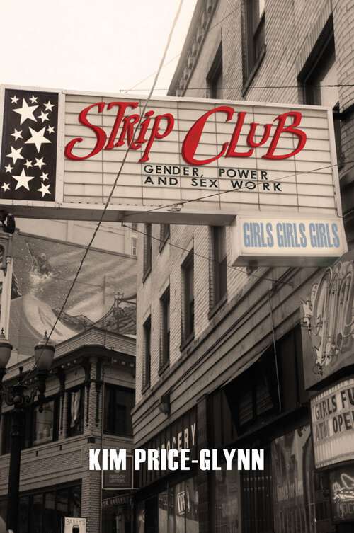 Book cover of Strip Club: Gender, Power, and Sex Work (Intersections #7)