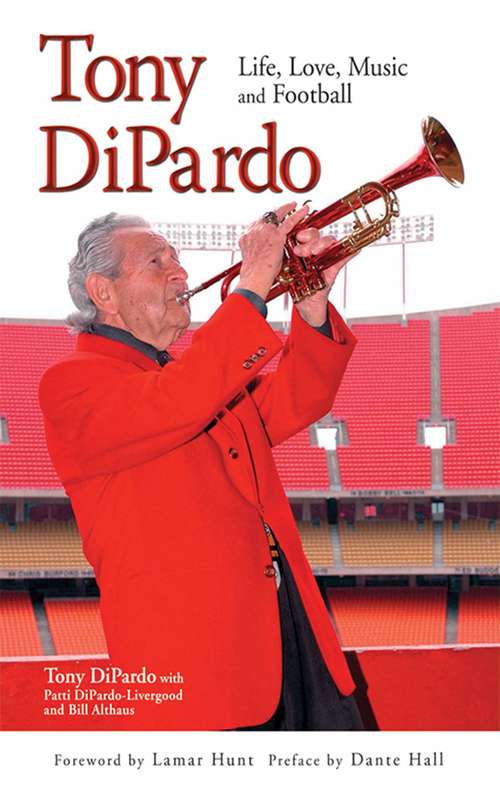 Book cover of Tony DiPardo: Life, Love, Music and Football